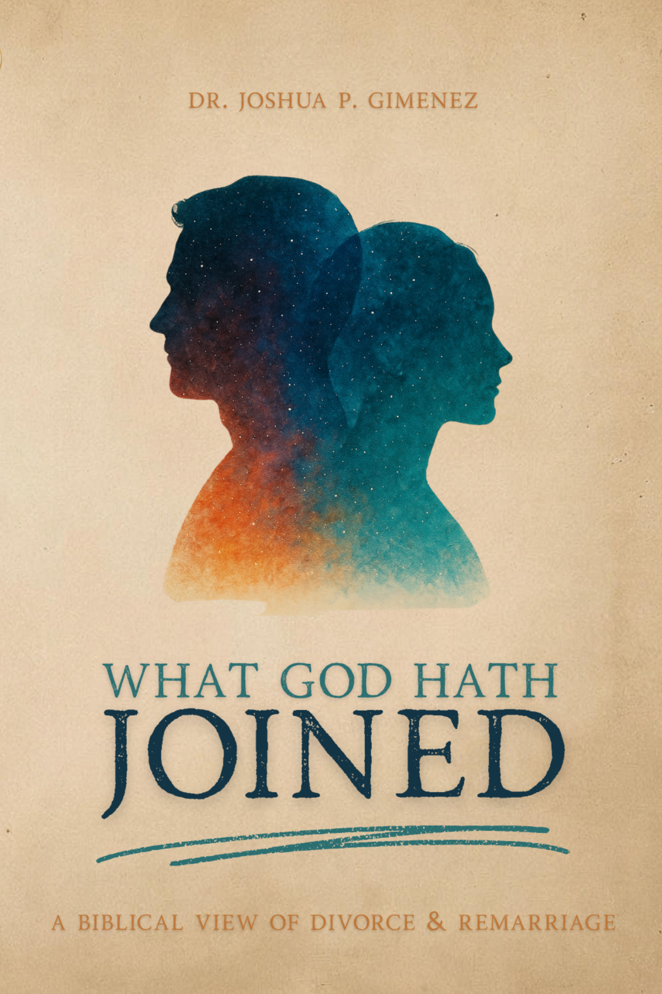 What God Hath Joined - A Biblical View of Marriage & Divorce