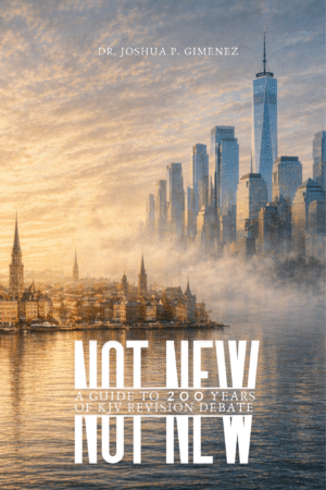 Not New - A Guide to 200 Years of KJV Revision Debate